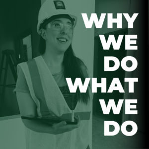 Woman in construction hard hat, vest, and ipad with green photo overlay and the words "Why We Do What We Do" in white in the foreground.